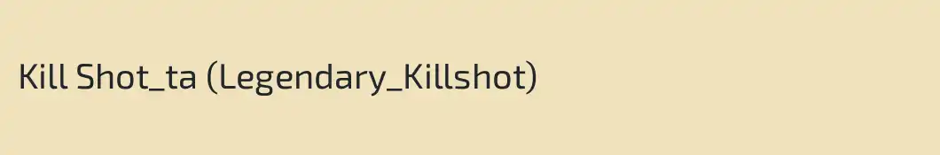 Kill Shot_ta (Legendary_Killshot)